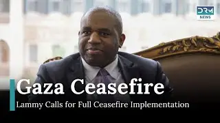 UK Foreign Minister Urges Full Implementation of Gaza Ceasefire Deal | DRM News | AC1I