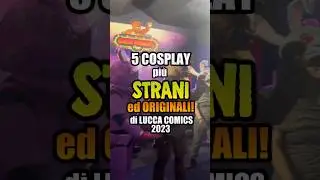 I COSPLAY pi&ugrave; STRANI ed ORIGINALI di LUCCA COMICS 2023! 😱😍