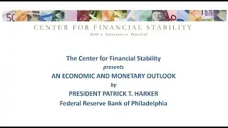 Center for Financial Stability presents PATRICK HARKER, President of the FRB of Philadelphia