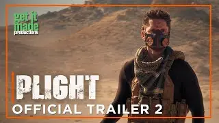 Plight | Official Trailer 2 | Get It Made