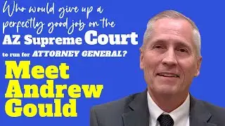 A Conversation With Andy Gould, Candidate for AZ Attorney General