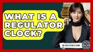 What Is A Regulator Clock? - The Collectibles Guide
