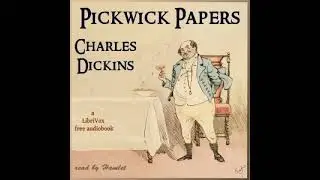 The Pickwick Papers Audiobook - Chapter XXXVII. Honourably Accounts for Mr. Weller&rsquo;s Absence