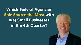 (live) 8(a) Direct Awards | Which Agencies Sole Source the Most in the 4th Quarter?
