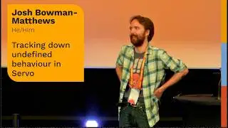 Tracking down undefined behaviour in Servo (Josh Bowman-Matthews at RustWeek)