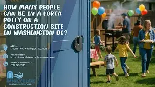 How Many People Can Be In A Porta Potty On A Construction Site in Washington DC?