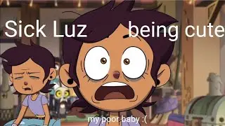 Sick Luz being adorable for 1 minute 23 seconds