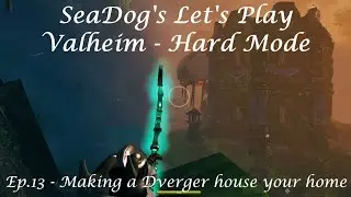 Valheim - Season 1 (Hard Mode) - Ep13 (Making a Dverger house YOUR home)