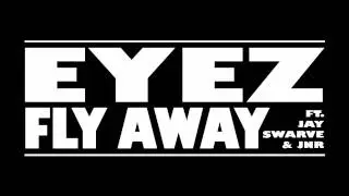 Eyez Ft. Jay Swarve & JNR - Fly Away (Prod. By Chucky) [#SCMSingles]