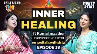 Heal, Manifest & Attract Abundance | Reiki, Ho&rsquo;oponopono & Money Healing with Komal Maathur | Ep 38
