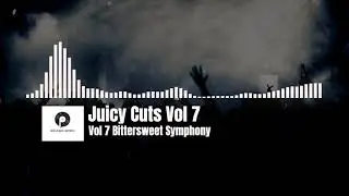Juicy Cuts Vol 7 - Bittersweet Symphony