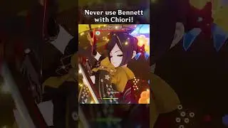 NEVER USE BENNETT WITH CHIORI