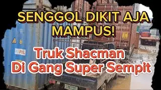 DETIK DETIK SHACMAN DUMP TRUK MASUK GANG SEMPIT DAN JALAN LICIN