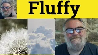 🔵 Fluff Meaning - Fluffy Defined - Fluff Examples - IELTS - Fluff Fluffy