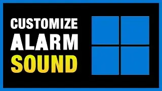 How To Customize Your Alarm Sound In Windows 10/11 | Change Alarm Sound In Windows 10/11