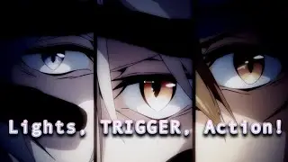 Lights, TRIGGER, Action! ( TRIGGER / IDOLiSH7 AMV )
