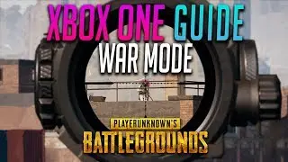 GUIDE: PUBG XBOX ONE WAR MODE TIPS