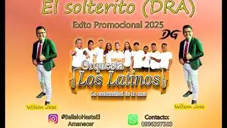 EL SOLTERITO D.R.A ORQUESTA LOS LATINOS ( Intro D.G. 2025 ) (BASS)