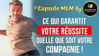 MLM : Ce qui garantit votre R&Eacute;USSITE quelle que soit votre compagnie !