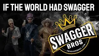If The World Had Swagger | Swagger Bros