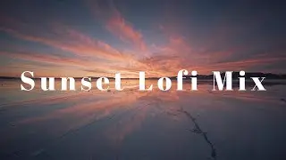 Lofi Mix | Chill BGM |Mirror Lake Ambience & Chill Beats | Uyuni Sunset