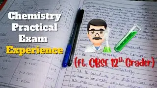 Chemistry Practical Exam EXPERIENCE...🧑🏻&zwj;🔬🧪💥Class12th CBSE | Boards 2026