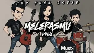 Melepasmu - Drive pop punk cover by Must-i