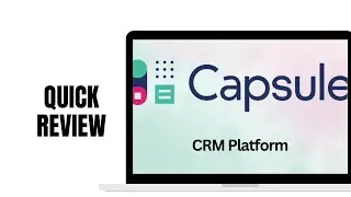 A QUICK REVIEW OF CAPSULE CRM: FOR PROFESSIONAL SERVICE