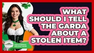 What Should I Tell The Garda About A Stolen Item?