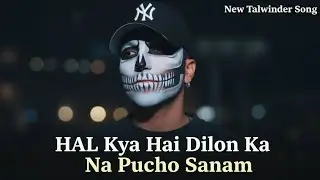 HAL KYA HAI DILON KA 🥺 (WITH TALWIINDER) SAD HINDI SONG 2025 | HEARTBREAK  SONG | NEW SONG