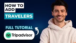 How to Add Travelers on TripAdvisor [2026 Full Guide]