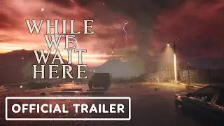 While We Wait Here &ndash; Demo Announcement Trailer