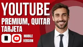 Como Quitar Tu Tarjeta De Youtube Premium (M&eacute;todo Nuevo)