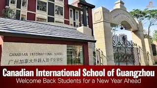 Canadian International School of Guangzhou (CISGZ): Exciting First Days of School and Orientation