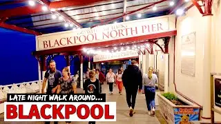 A Late Night Walk Around BLACKPOOL, England