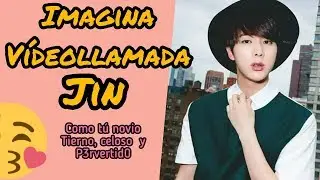 IMAGINA videollamada con JIN [Tierno, Celoso y P3rv3rtido]