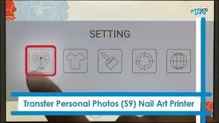 Transfer Personal Photos Through WIFI (S9) To Nail Art Printers In India | Contact:  +91 9829323456