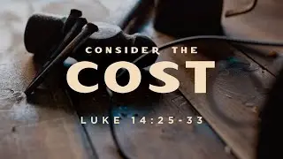 Consider the Cost - Highlands Sermon Short
