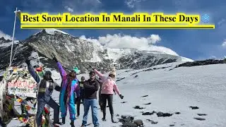 Manali Snow Locations || Shinkula Top Update || Manali tourists places || Manali Winter Package 