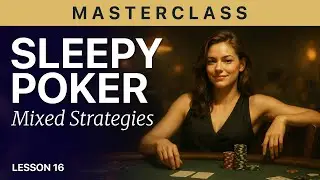FALL ASLEEP to Poker: Hold&rsquo;em Masterclass #16 &mdash; Mixed Strategies & Frequency Control