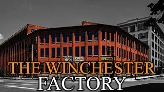 The Winchester Repeating Arms Factory: The Gun That Won the West and Lost Everything