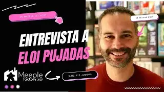 Entrevista a Eloi Pujadas - Meeplefactory 2025