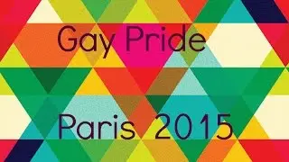 {Paris Events} ♡ GAY PRIDE 2015 ♡ #LoveWins