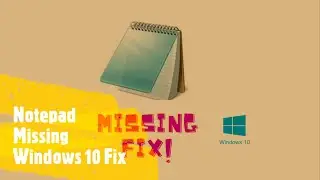 Notepad Missing Fix (Windows 10)