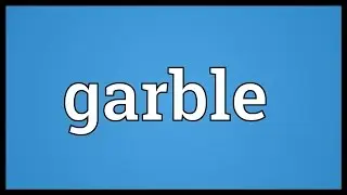 Garble Meaning