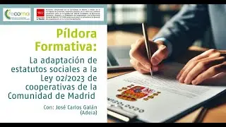 Adaptación de estatutos a la nueva Ley 02/2023 de cooperativas (Madrid) - Píldora formativa FECOMA