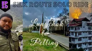 Silk Route Solo Ride | EP &ndash; 10: Lungchok to Pelling #SILKROUTE