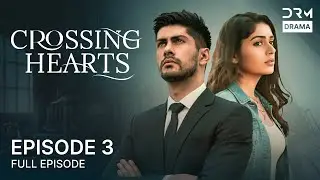 Crossing Hearts &ndash; Episode 3 | English Dubbed Romantic Drama | Heart-Stealing Love Story | 5B1O
