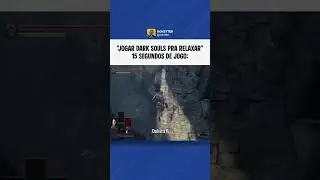 Jogar Dark Souls pra relaxar