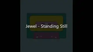 Jewel - Standing Still (Lyrics)